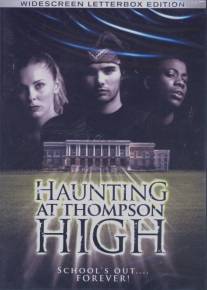 Привидение школы Томпсона/Haunting at Thompson High, The (2006)