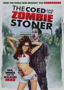 Студентка и зомбяк-укурыш/Coed and the Zombie Stoner, The