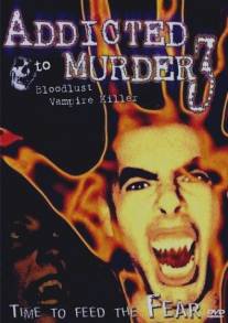Убийственная зависимость 3/Addicted to Murder 3: Blood Lust