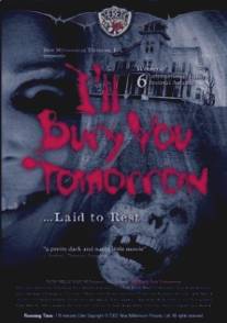 Я похороню тебя завтра/I'll Bury You Tomorrow (2002)